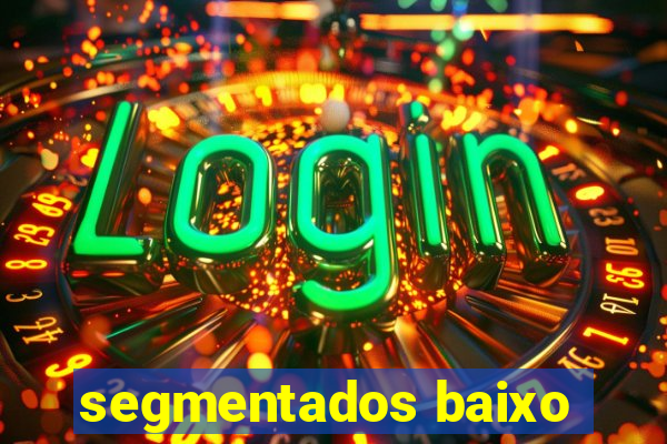 segmentados baixo